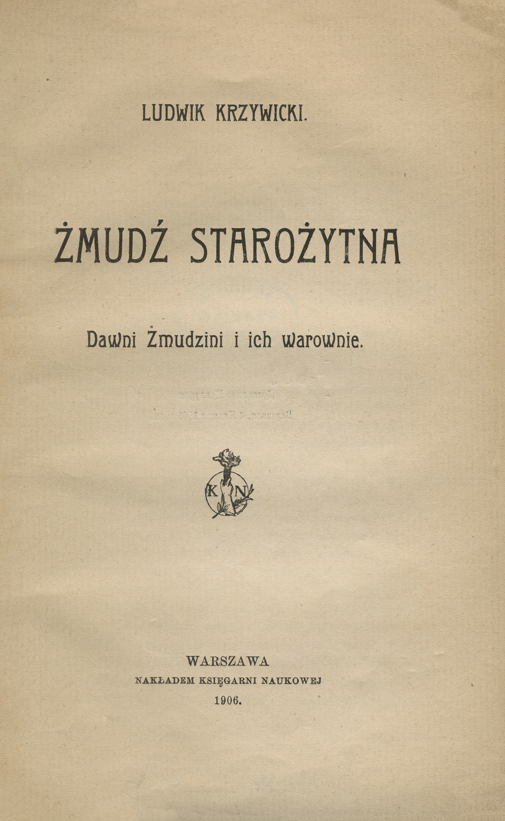 Żmudź starożytna : dawni Żmudzini i ich warownie
