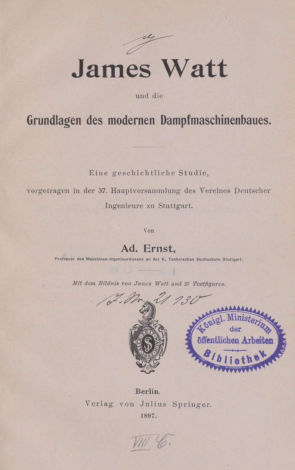 James Watt und die Grundlagen des modernen Dampfmaschinenbaues : Eine geschichtliche Studie, vorgetragen in der 37. Hauptversammlung des Vereines Deutscher Ingenieure zu Stuttgart