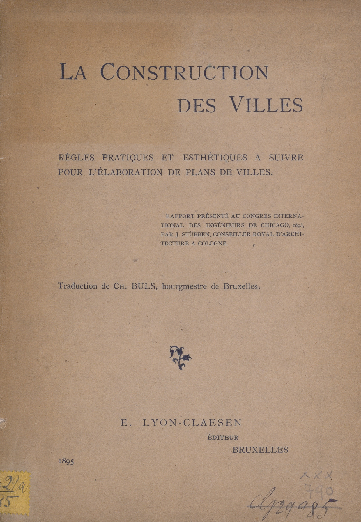La construction des villes : règles pratiques et esthétiques à suivre pour l&amp;#039;élaboration de plans de villes : rapport présenté au Congrès international des ingénieurs de Chicago, 1893