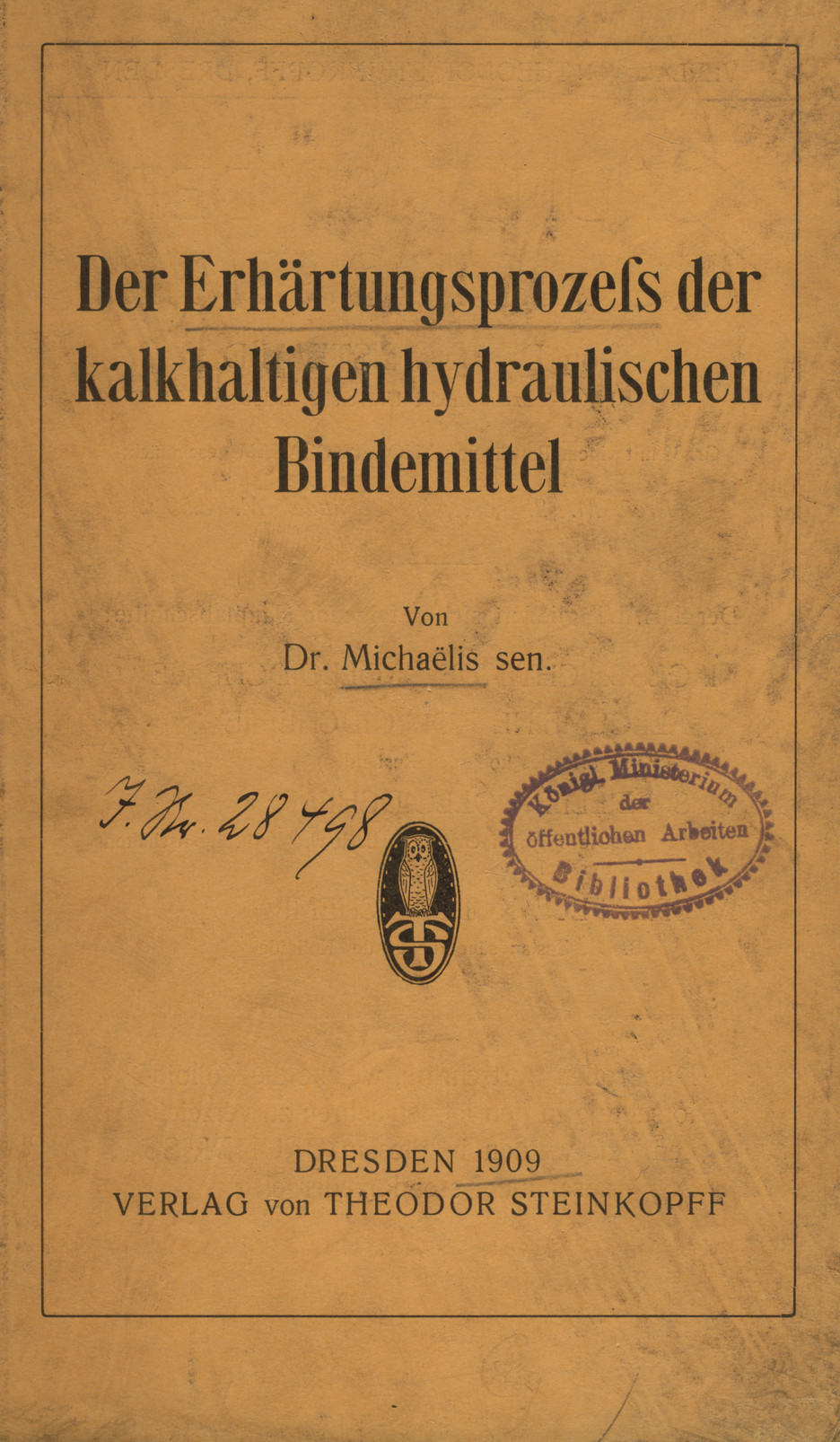Der Erhärtungsprozefs der kalkhaltigen hydraulischen Bindemittel : nach dem Vortrage des Verfassers, am 9. März 1909, in der 32. Generalversammlung des Vereins deutscher Portland-Zement-Fabrikanten