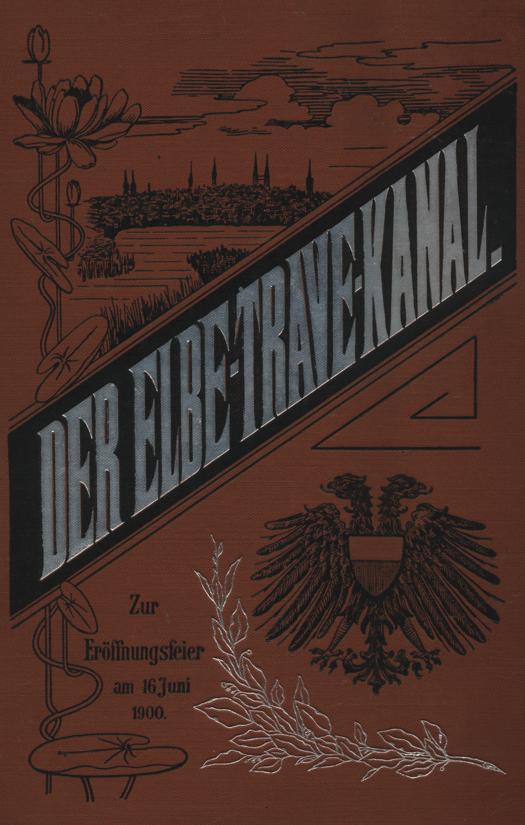 Der Elbe-Trave-Kanal : zur Eröffnungsfeier am 16. Juni 1900