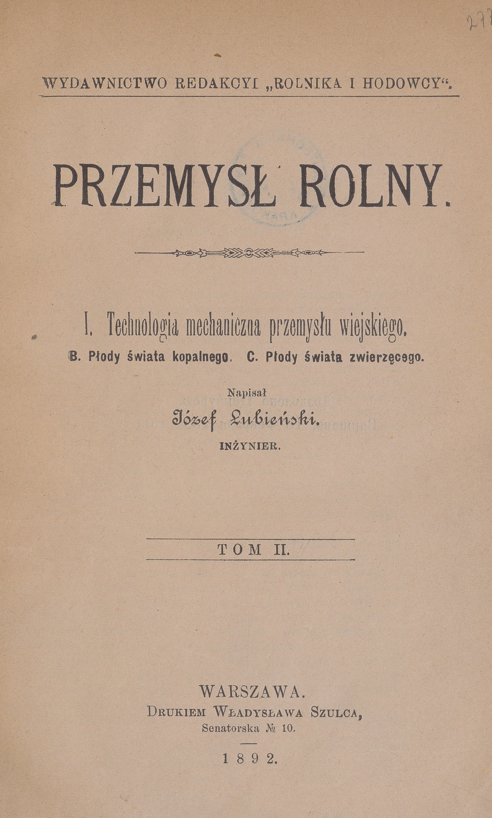 Przemysł rolny. T. 2, Technologia mechaniczna przemysłu wiejskiego. B, Płody świata kopalnego. C, Płody świata zwierzęcego