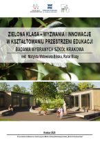 Zielona klasa – wyzwania i innowacje w kształtowaniu przestrzeni edukacji. Badania wybranych szkół Krakowa
