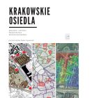 Krakowskie osiedla : badanie jakości środowiska mieszkaniowego / pod red. Karoliny Dudzic-Gyurkovich