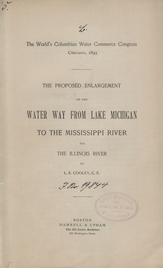 The World&amp;#039;s Columbian Water Commerce Congress, Chicago, 1893 : The proposed enlargement of the water way from Lake Michigan to the Mississippi River via the Illinois River