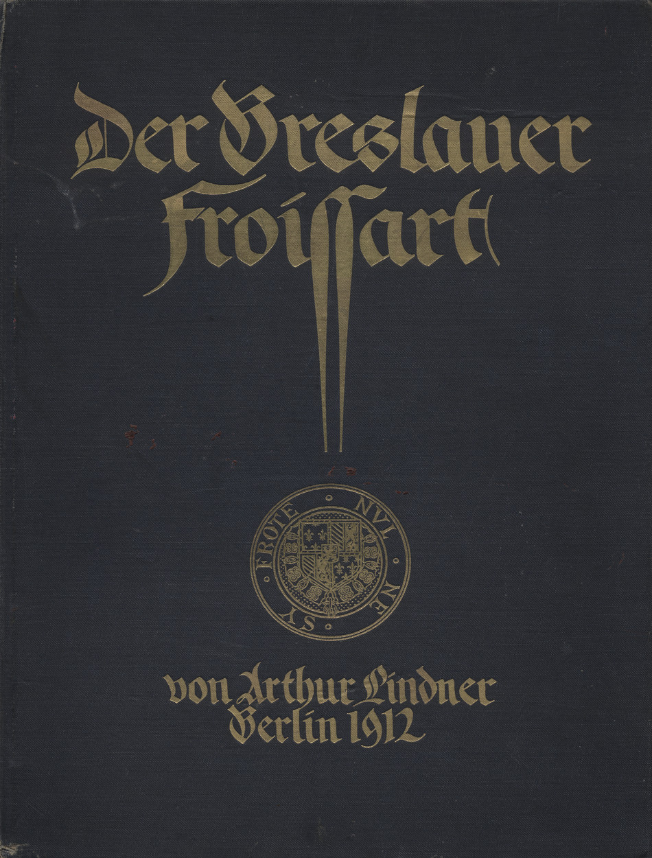 Der Breslauer Froissart : Festschrift des Vereins für Geschichte der Bildenden Künste zu Breslau : zum fünfzigjährigen Jubiläum