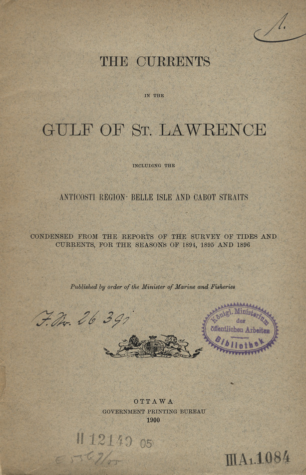 The currents in the Gulf of St. Lawrence : including the Anticosti region, Belle Isle and Cabot straits : condensed from the reports of the Survey of Tides and Currents, for the seasons of 1894, 1895 and 1896