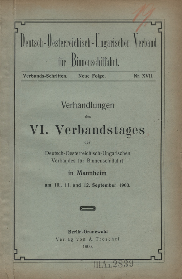Verhandlungen des VI. Verbandstages des Deutsch-Oesterreichisch-Ungarischen Verbands für Binnenschiffahrt in Mannheim am 10., 11. und 12. September 1903